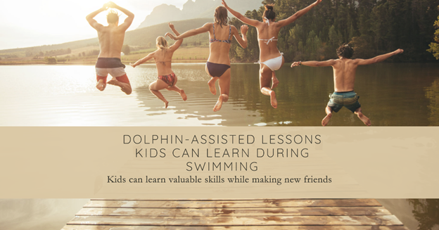 Dolphin-assisted lessons kids can learn during swimming